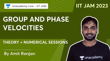 Group and Phase Velocities | Theory And  Numerical Sessions | Amit Ranjan | Unacademy Live - IIT JAM