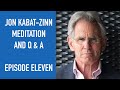 Jon Kabat-Zinn Meditation and Q & A | Episode 11