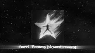 Bazzi - Fantasy (slowed   reverb)