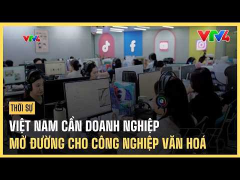 Vietnam Needs Businesses to Pave the Way for the Cultural Industry | VTV4