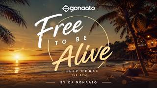 🌴☀️ DJ GONAATO - FREE TO BE ALIVE Deep House 128 BPM ☀️🌴