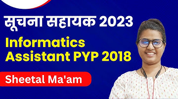 INFORMATICS ASSISTANT 2023 Previous Year Questions 2018 | IA PYQs by Sheetal Ma