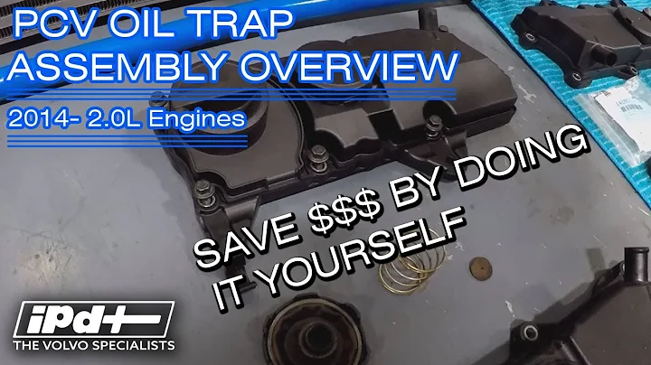 Volvo PCV Oil Trap Overview for 2.0 Engines P3 and SPA chassis