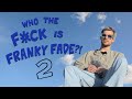 WHO THE F*CK IS FRANKY FADE?! - Épisode 2