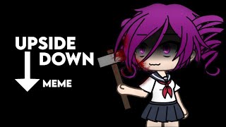 Upside Down (TW: Bl00d!) || Meme || Gacha Life || Yandere Simulator || Gacha Meloni ||