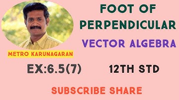 12th STD MATHS Ex.6.5(7) Find foot of perpendicular drawn from the point (5,4,2) to the line (x+1)/2