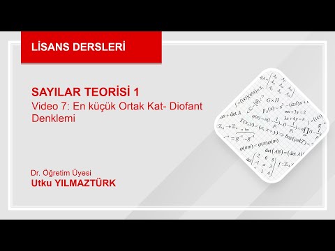 Sayılar Teorisi I (Lisans Dersi)- Video 7:  En küçük ortak Kat- Diofant denklemi