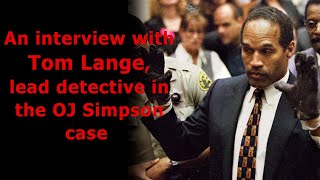 An interview with Tom Lange, lead investigator in the OJ Simpson case