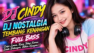 AUTO GOYANG 🔥 DJ NOSTALGIA TEMBANG KENANGAN FULL BASS 2026 🎶 DJ CINDY