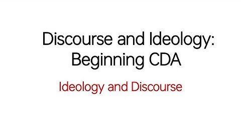 Ideology and Discourse - Discourse and Ideology : Beginning with CDA - Discourse Studies Urdu/Hindi