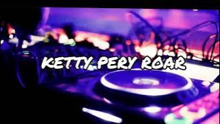 KETTY PERY ROAR !!!!!  FHIRLY KARU REMIX  NEW RDS