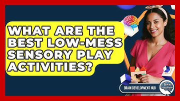 What Are The Best Low-mess Sensory Play Activities? - Brain Development Hub