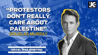 Douglas Murray: Protestors don't really care about Palestine