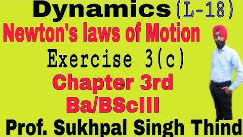 Dynamics Bsc 3rd year (L-18) //Newton