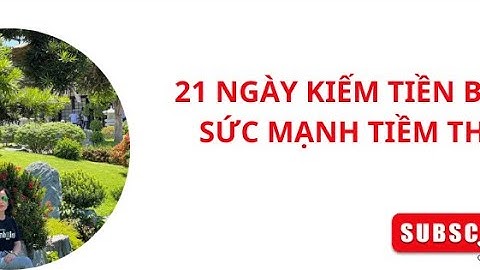 21 Ngày kiếm tiền bằng Sức mạnh Tiềm thức- Ngày 20