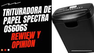 Review trituradora papel spectra OS606S