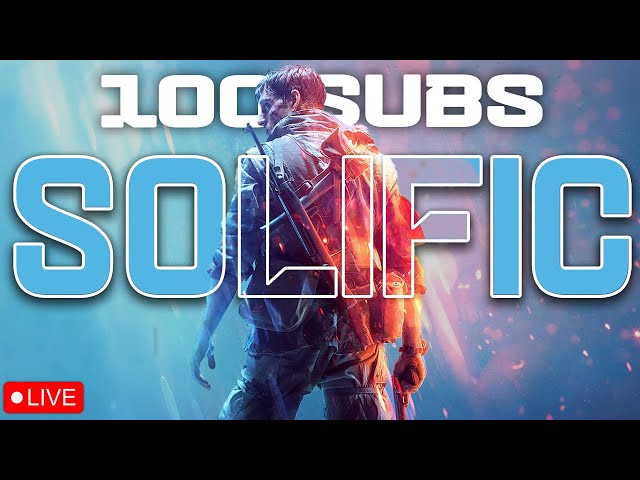 Live - Solific Join NOW *100 SUBS COMPLETE * BATTLEFIELD🔴 class=