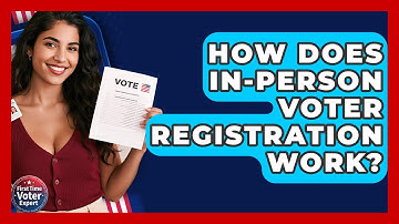 How Does In-person Voter Registration Work? - First Time Voter Expert