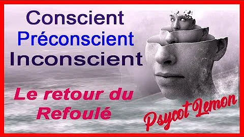 Quelle est la différence entre l'inconscient et le préconscient ?