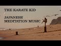 Karatekid relaxing meditation music  2 hours loop