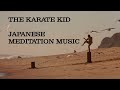 #KarateKid: Relaxing Meditation Music | 2 hours LOOP