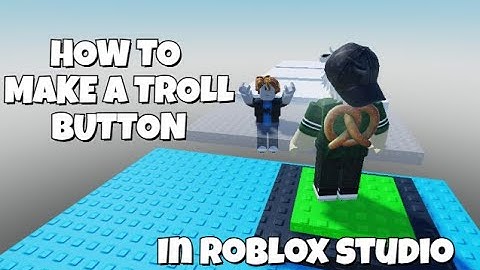 How to make a Troll Button in Roblox Studio I PC edition