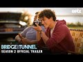 Bridge and Tunnel (EPIX 2022 Series) Season 2- Official Trailer