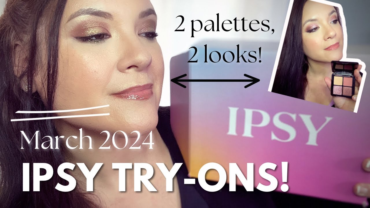 MARCH 2024 IPSY TRY-ONS: FULL FACE OF SKINCARE & MAKEUP FROM BOXYCHARM & GLAM BAG