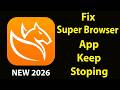 Fix Super Browser Keeps Stopping | Super Browser Crash Issue |Super Browser | PSA 24