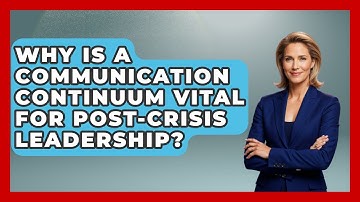 Why Is A Communication Continuum Vital For Post-crisis Leadership? - Crisis Response Coach