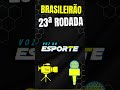 A 23ª RODADA DO BRASILEIRÃO É NA VOZ DO ESPORTE!