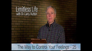 Control Your Feelings – Part 25 by Larry Hutton