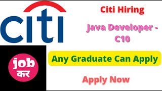 Citi Hiring For Java Developer - C10 | Any Graduate Can Apply | Apply Now