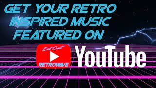 Get Your Retro Inspired Synth Music Featured On YouTube | Submit Your Music To East Coast Retrowave
