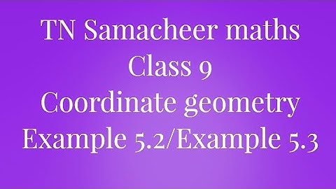 Example 5.2/Example 5.3 Class 9 Coordinate geometry Tamilnadu Samacheer maths Nithyaganesh Maths