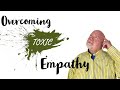 Overcoming Toxic Empathy