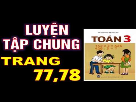 Video Toán 3 - Trang 77 78 - Luyện Tập Chung - youtube