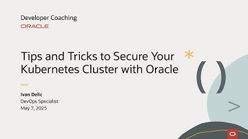 Developer Coaching - Tips and Tricks to Secure Your Kubernetes Cluster with Oracle