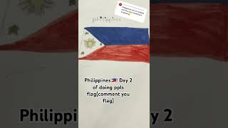 Philippines🇵🇭! Day 2 of doing ppls flag(comment you flag)