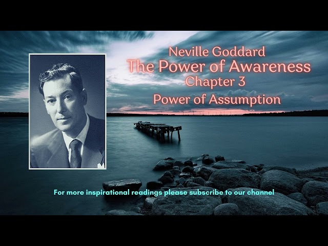 Neville Goddard The Power of Awareness Chapter 3 | Power of Assumption