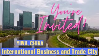 Explore Yiwu International Business and Trade City - Yiwu City, Jinhua, China