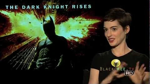 Anne Hathaway talks about playing Catwoman in The Dark Knight Rises Batman film