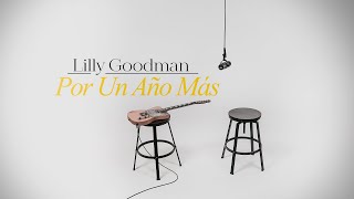 Lilly Goodman - Por Un Año Más, feat. Daniel Fraire (Videoclip Oficial)