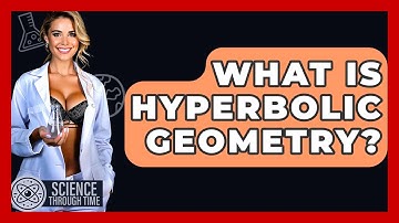 What Is Hyperbolic Geometry? - Science Through Time