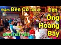 Đầu năm đi lễ Đền Ông Hoàng Bảy (Đền Bảo Hà) & Đền Cô Tân An xem hát chầu văn - nghi thức hầu đồng