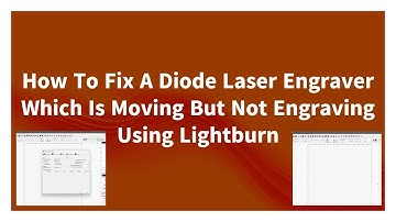 How to fix a diode laser engraver which moves but wont engrave or cut using Lightburn software.