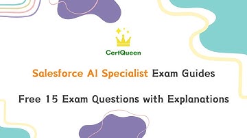Salesforce AI Specialist Exam Guides - 15 Free Questions with Explanations