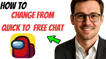 How to Change from Quick Chat to Free Chat in Among Us (2025 Guide)