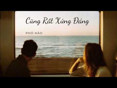 Video [Vietsub+Pinyin] Cũng Rất Xứng Đáng - Phó Hào | 也很值得 - youtube