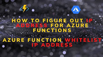 How To Figure Out IP Address For Azure Functions | Azure Function Whitelist IP Address